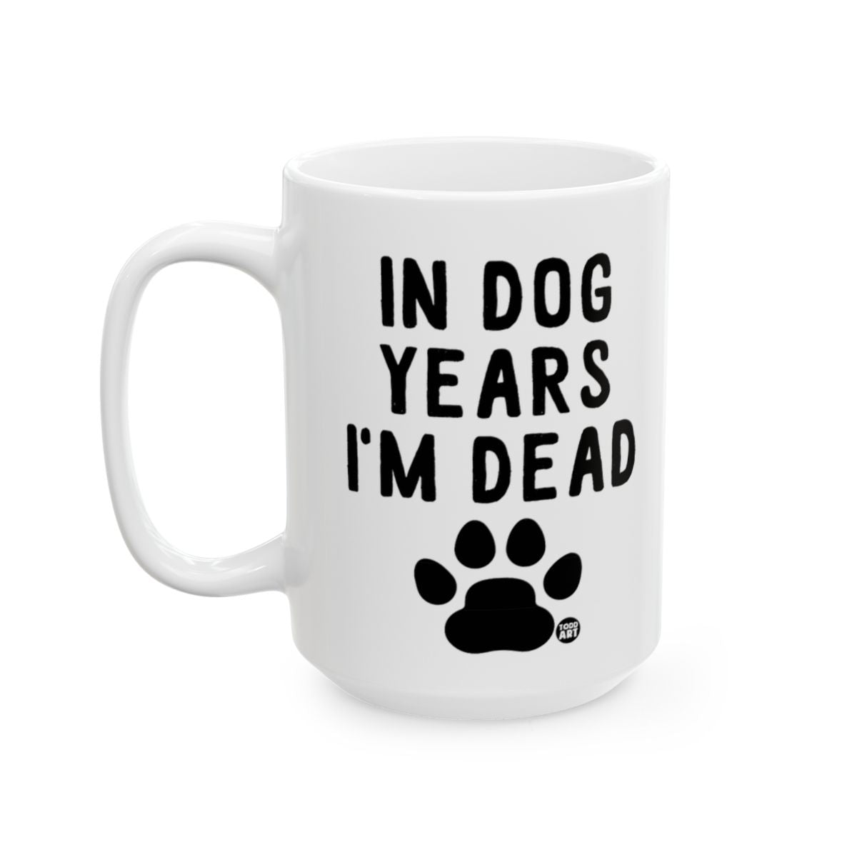 Funny In Dog Years I'm Dead Mug for Coffee Lovers