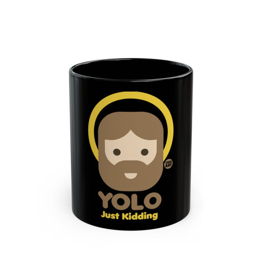 YOLO Just Kidding Funny Black Coffee Mug Product