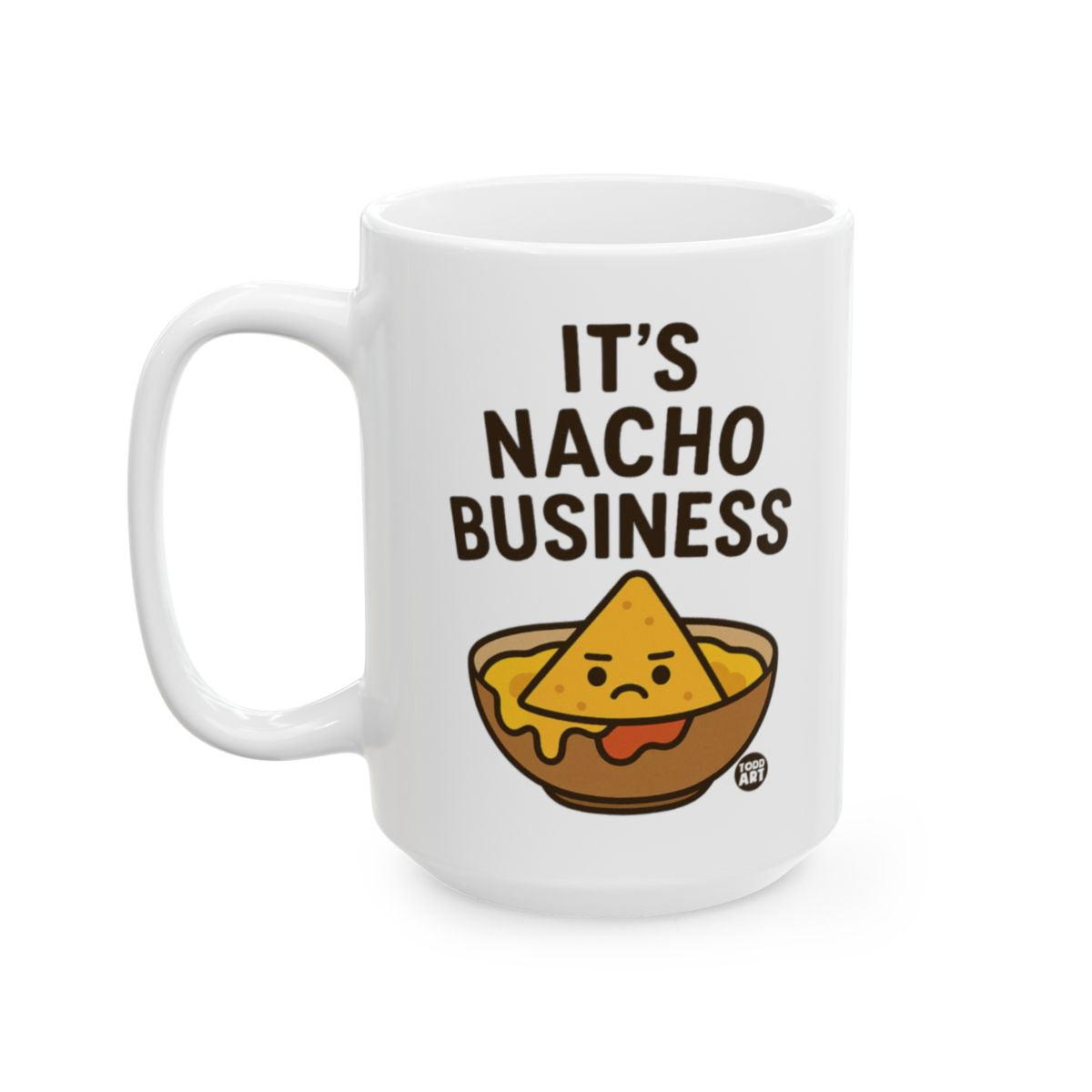 Funny It's Nacho Business Graphic Mug for Beverage