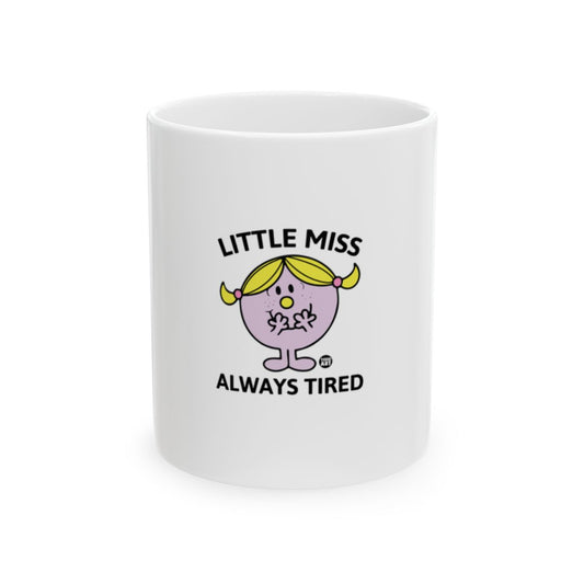 Little Miss Always Tired Funny Gift Mug for Coffee Lovers