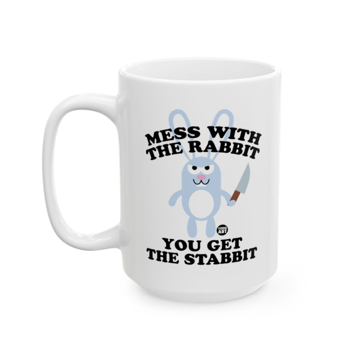 Mess With the Rabbit You Get the Stabbit Mug