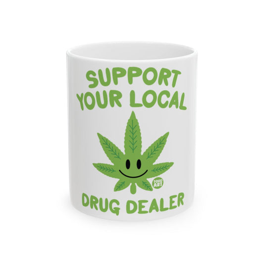 Support Your Local Drug Dealer novelty mug