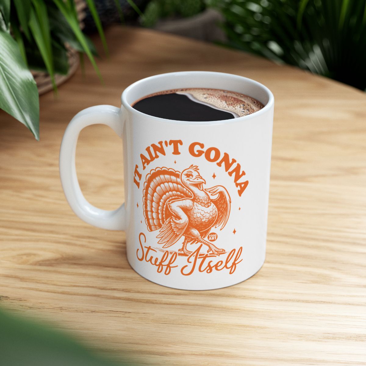 It Ain't Gonna Stuff Itself Turkey Mug Funny Thanksgiving Cup