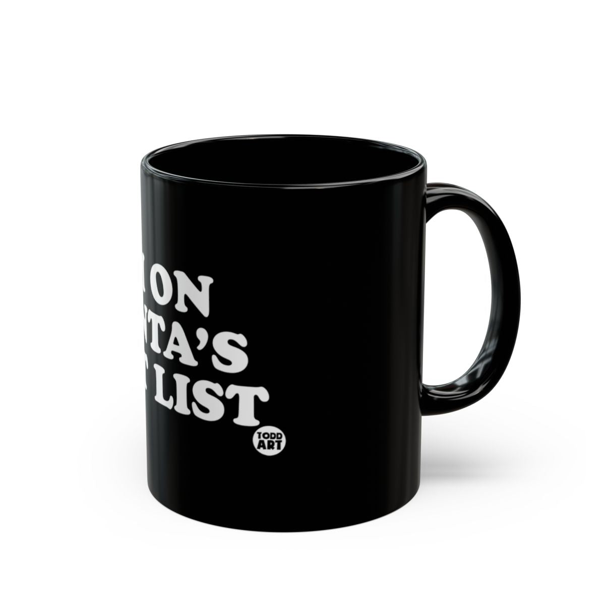 I Am On Santa's Naughty List Black Coffee Mug
