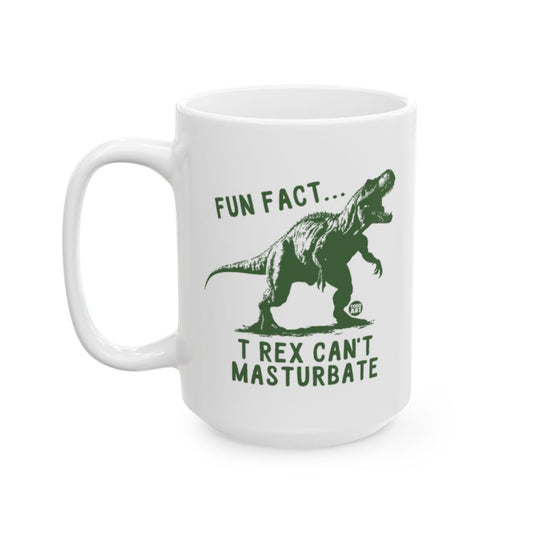 Fun Fact T Rex Can't Masturbate Dinosaur Mug