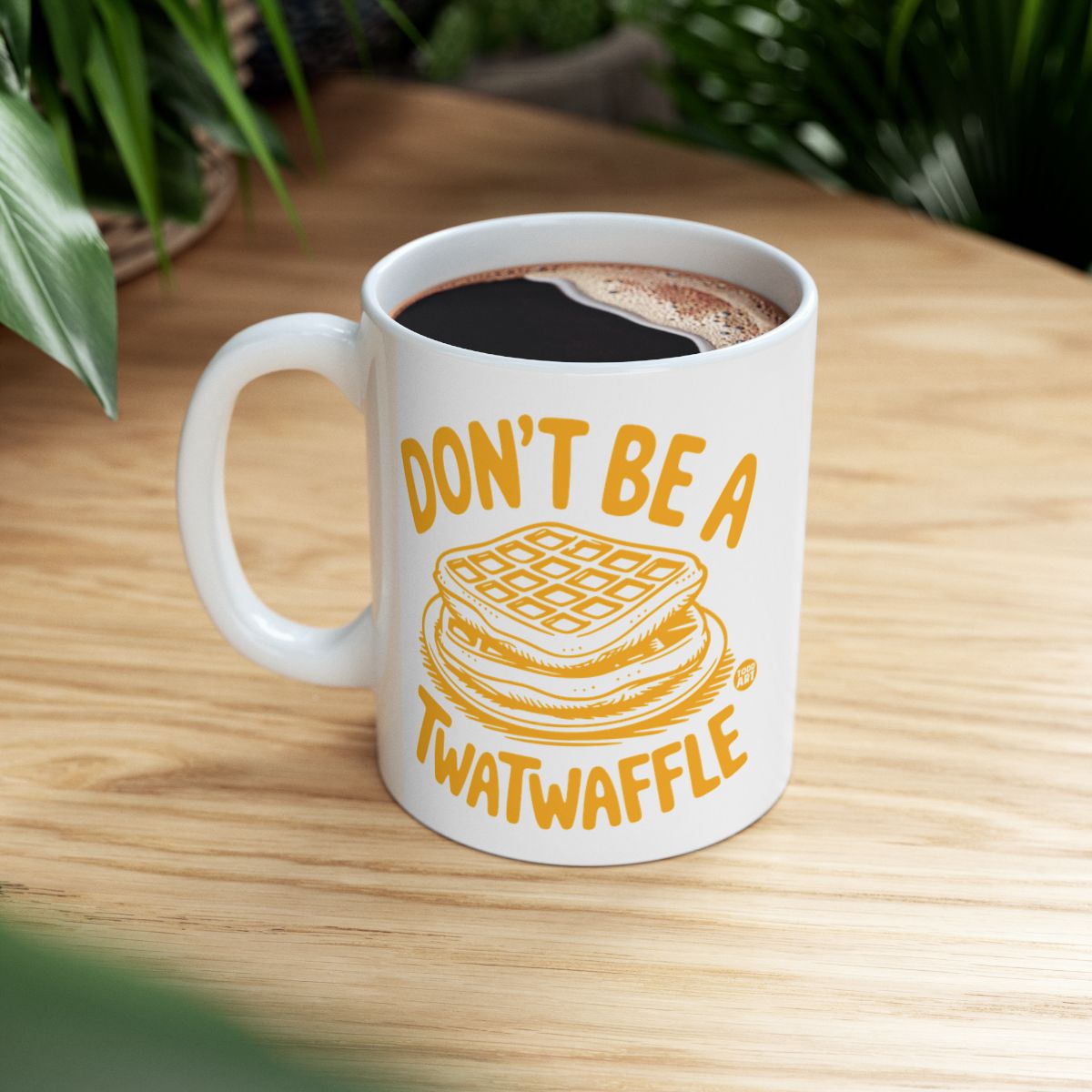 Don't Be A Twatwaffle Mug with Waffle Design