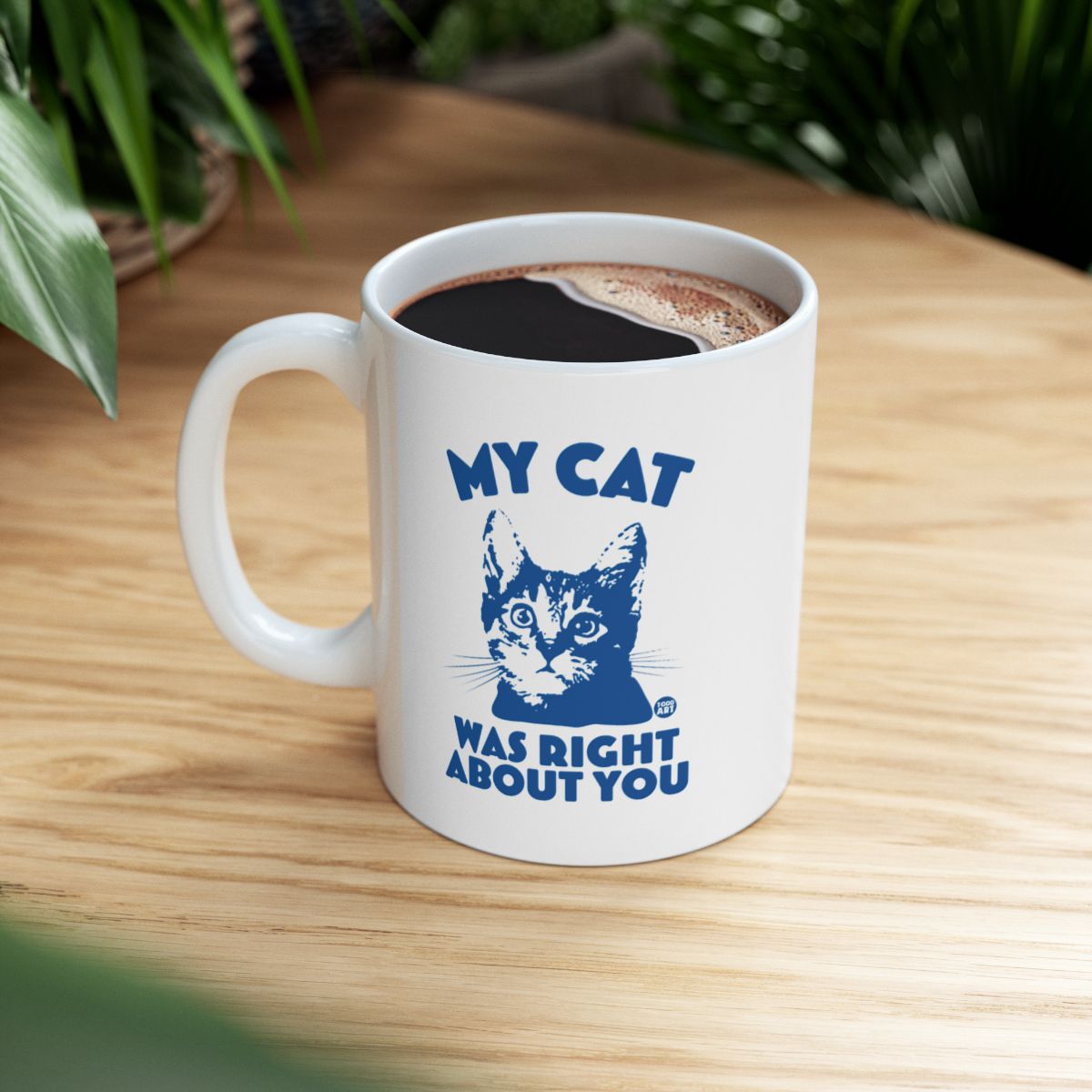 My Cat Was Right About You Fun Novelty Mug