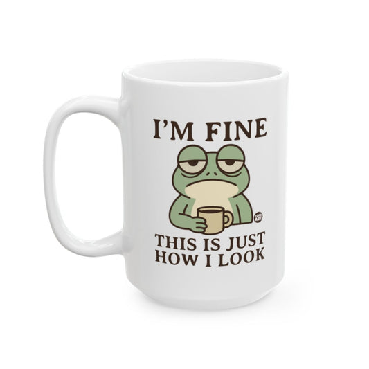 I'm Fine This Is Just How I Look Frog Mug
