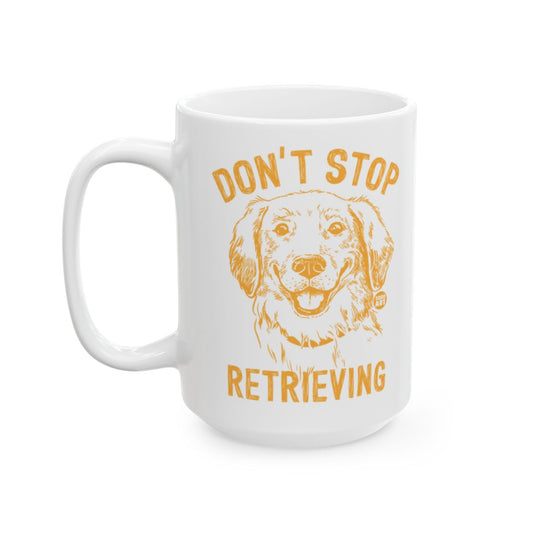 Don't Stop Retrieving Funny Golden Retriever Mug