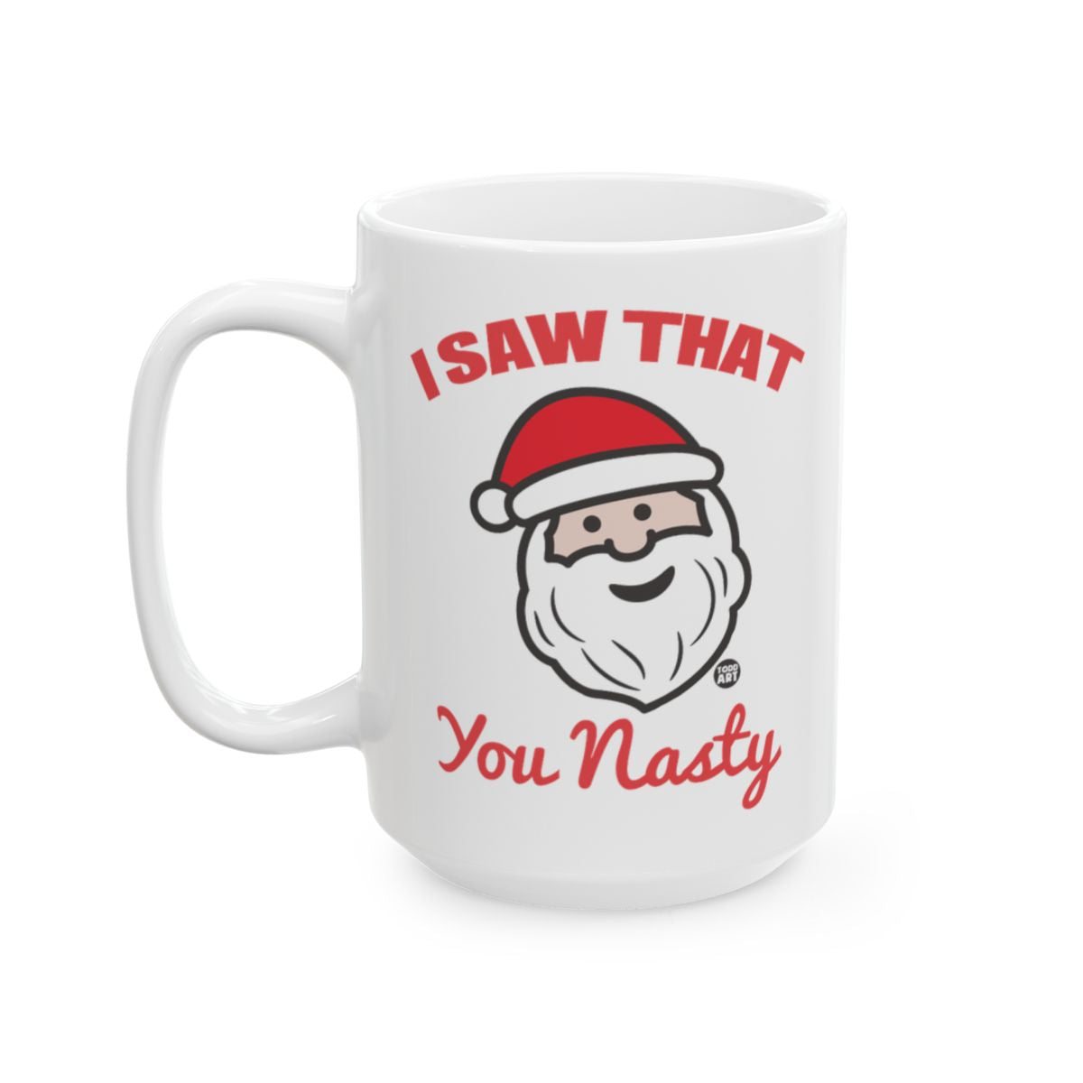 I Saw That You Nasty Santa Claus Christmas Mug