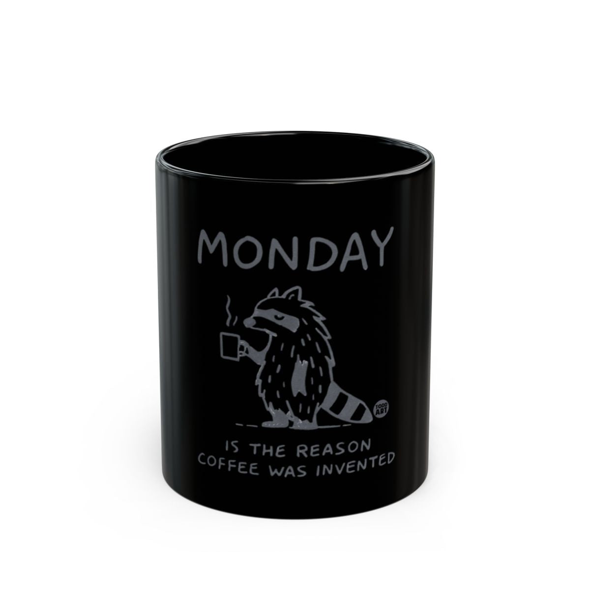 Monday Is The Reason Coffee Was Invented Mug