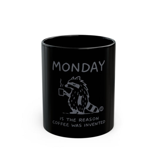 Monday Is The Reason Coffee Was Invented Mug