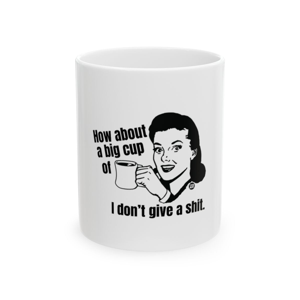 How About a Big Cup Mug with I Don't Give a Shit Text