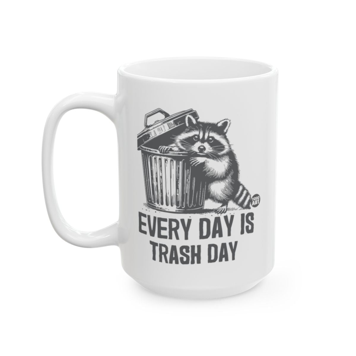 Every Day Is Trash Day Raccoon Printed Mug