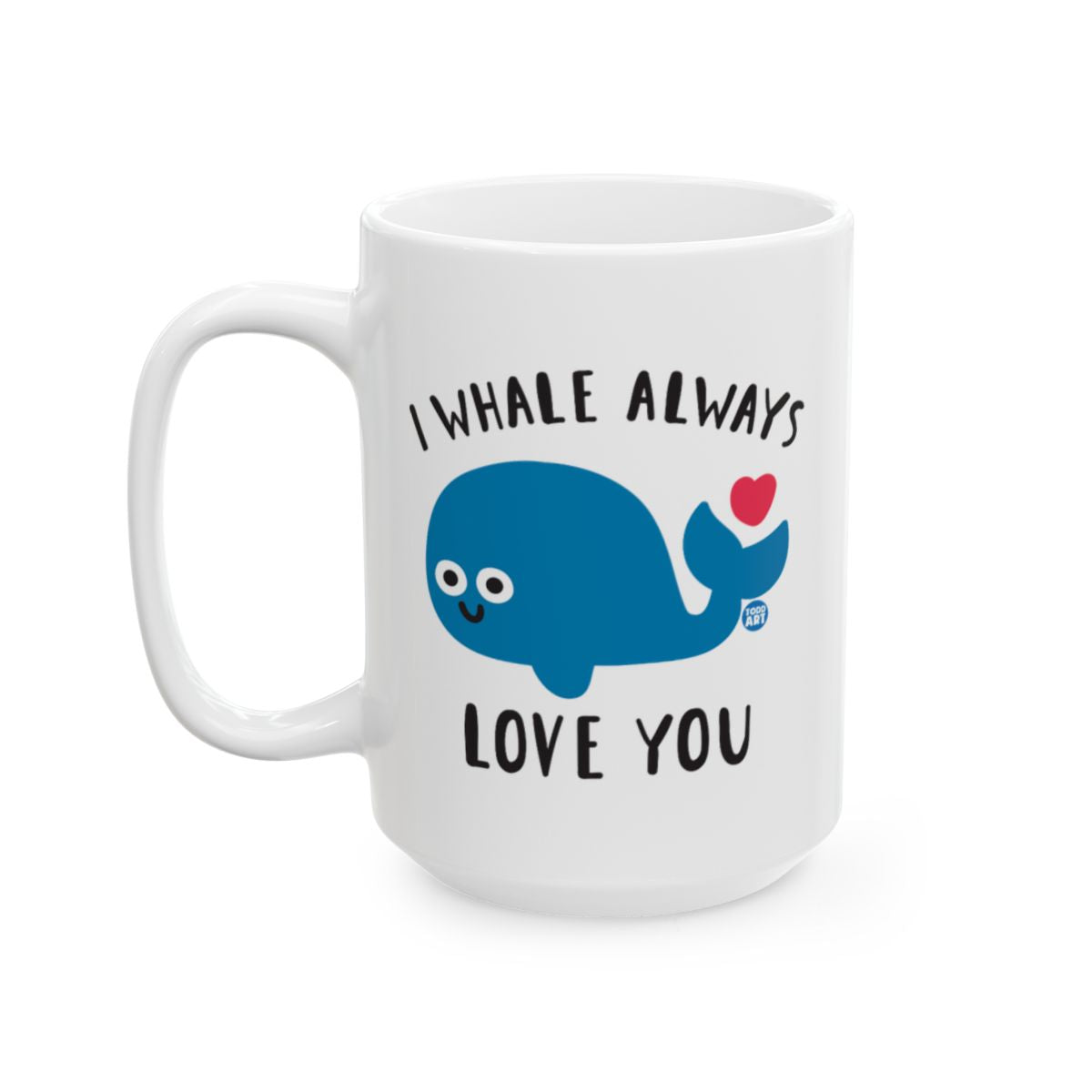 I Whale Always Love You Cute Whale Design Mug