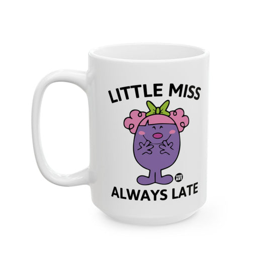 Little Miss Always Late Funny Novelty Mug Gift