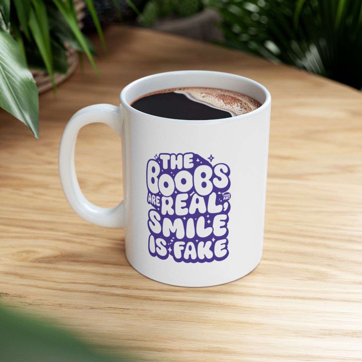 The Boobs Are Real Smile Is Fake Coffee Mug