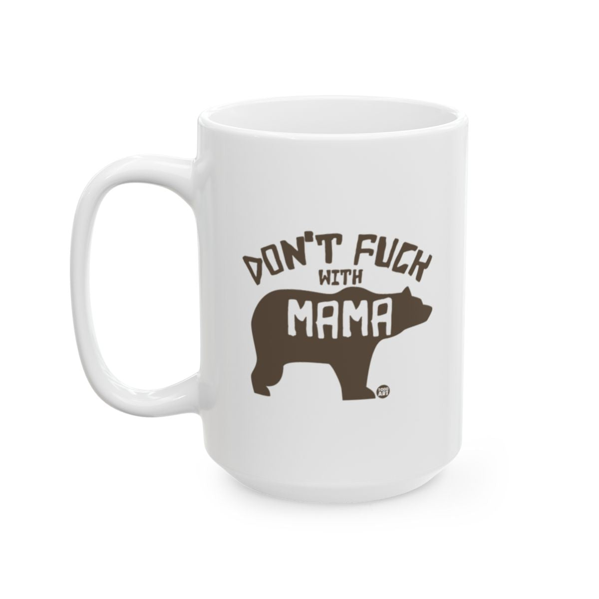 Don't Fuck With Mama Bear Mug for Coffee Lovers