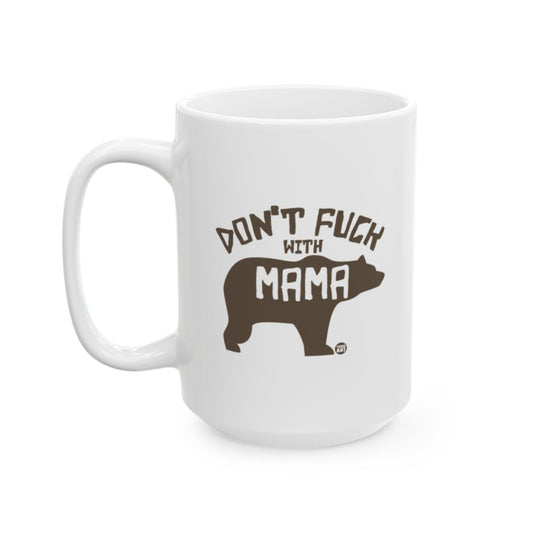 Don't Fuck With Mama Bear Mug for Coffee Lovers
