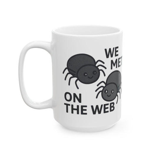 We Met On The Web Funny Spider Design Mug