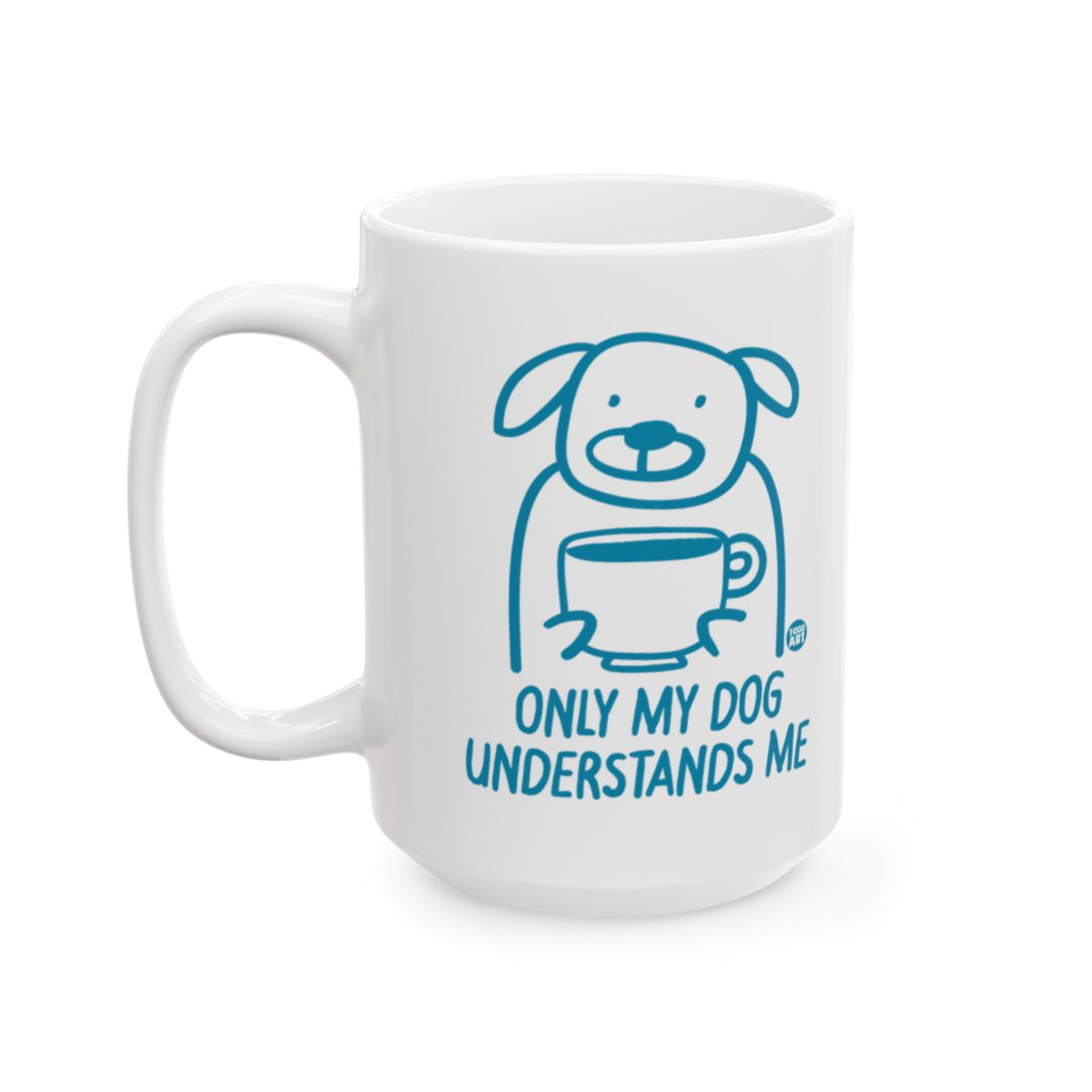 Only My Dog Understands Me Coffee Mug