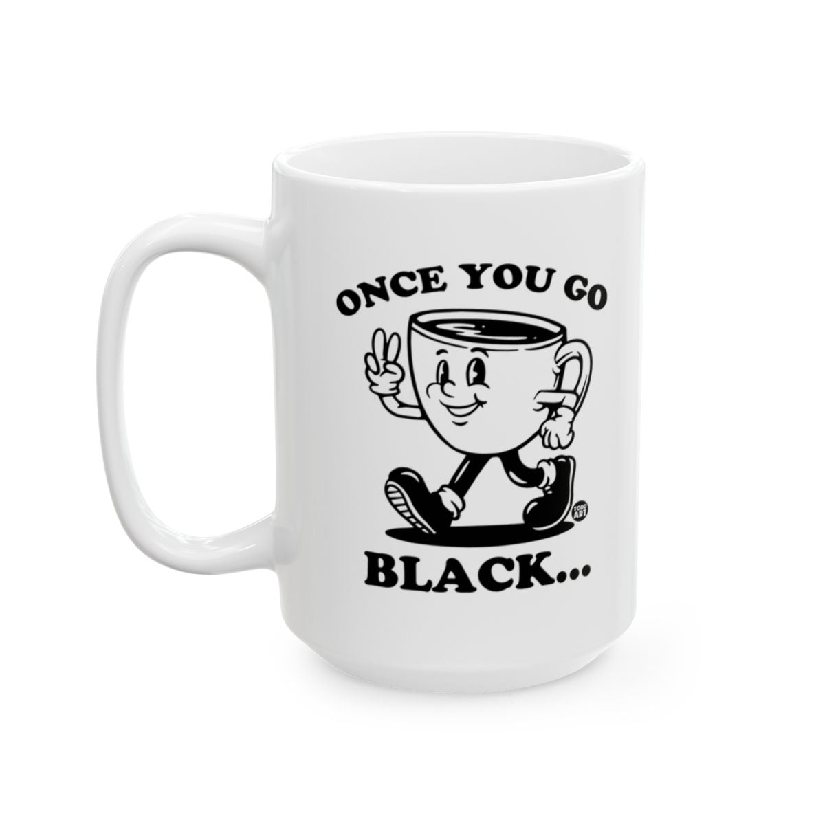 Once You Go Black Coffee Mug with Fun Design