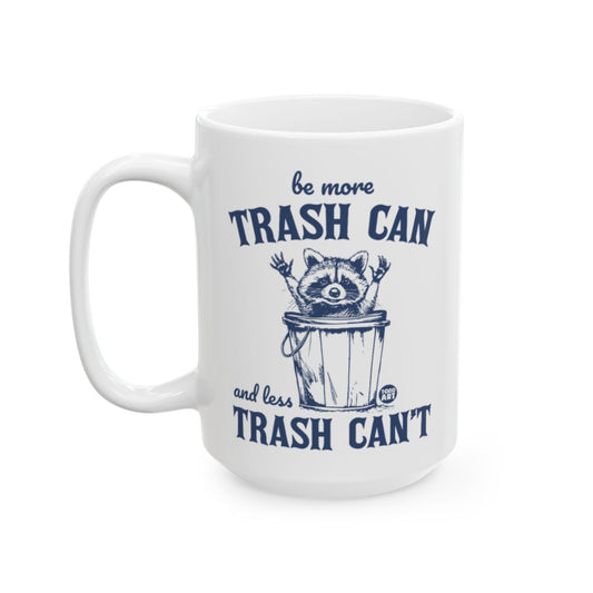 Be More Trash Can And Less Trash Can't Mug