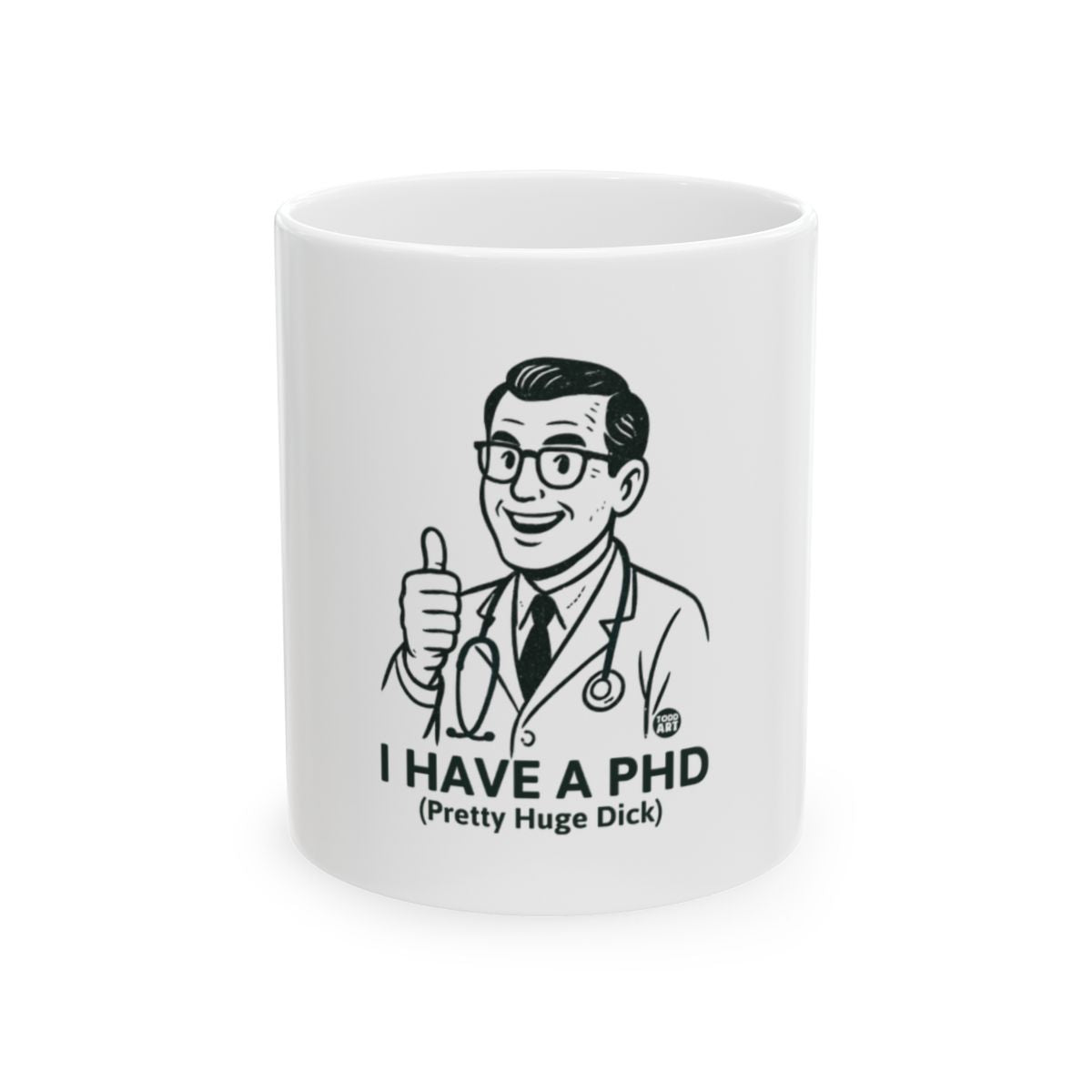 I Have A PhD Pretty Huge Dick Doctor Mug product