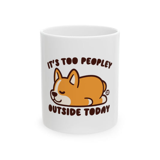 It's Too Peopley Outside Today Mug with Cute Dog Design