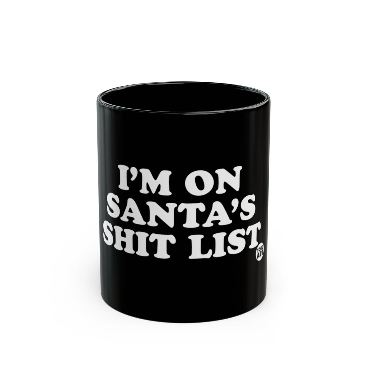 I'M ON SANTA'S SHIT LIST black mug