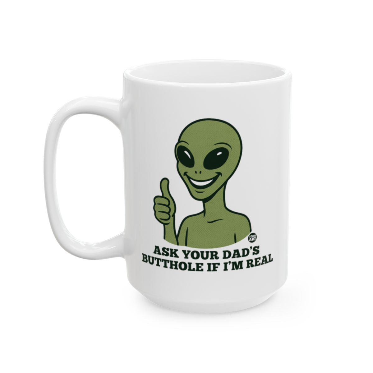 Funny Alien Ask Your Dad's Butthole Mug