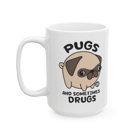 Pugs And Sometimes Drugs Funny Coffee Mug
