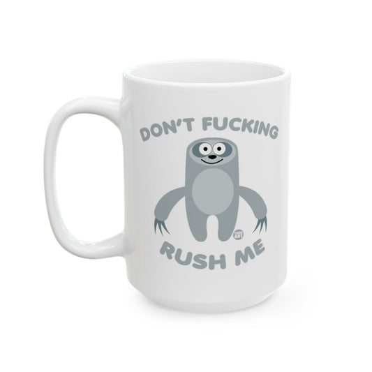 Don't Fucking Rush Me Funny Sloth Mug