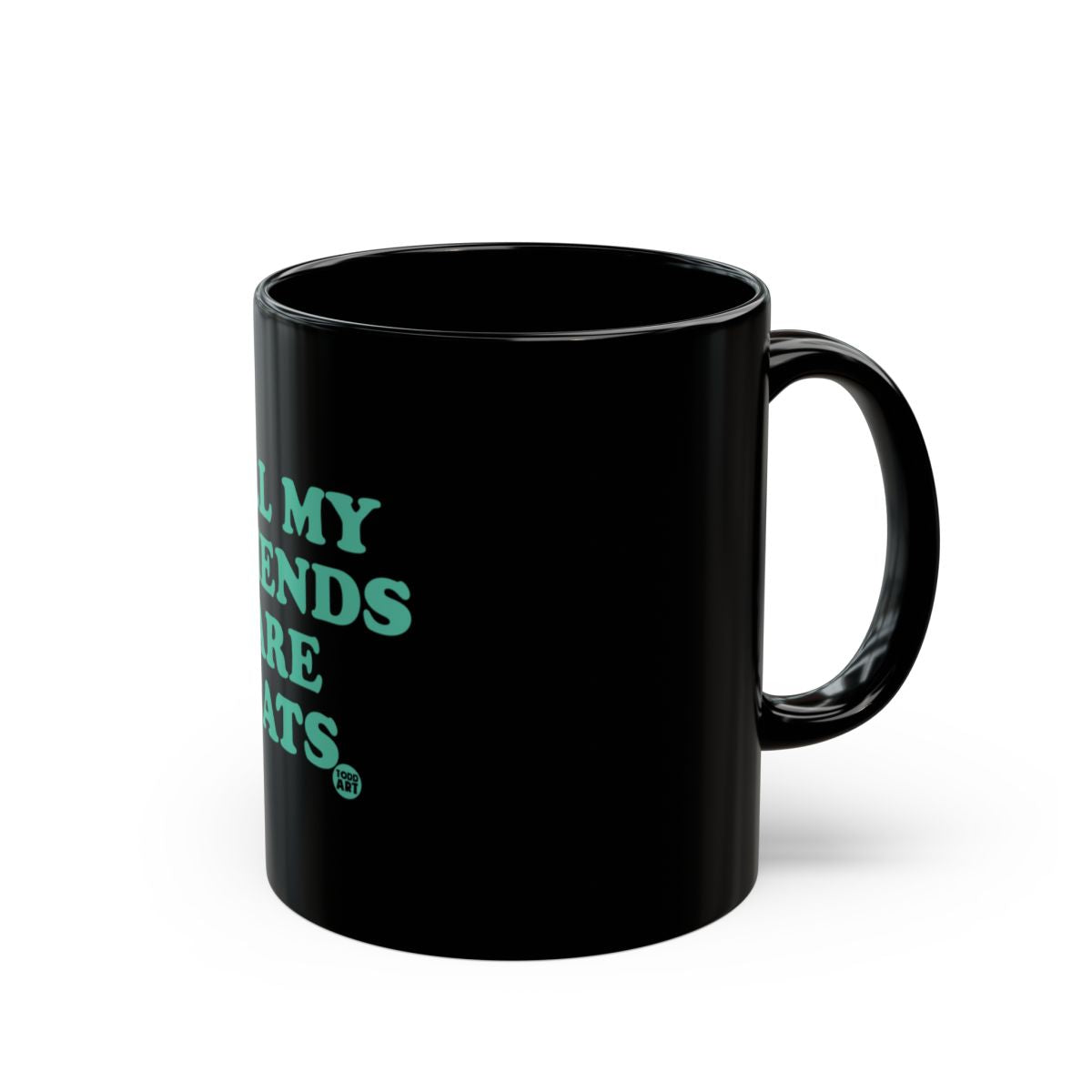 All My Friends Are Cats Funny Coffee Mug
