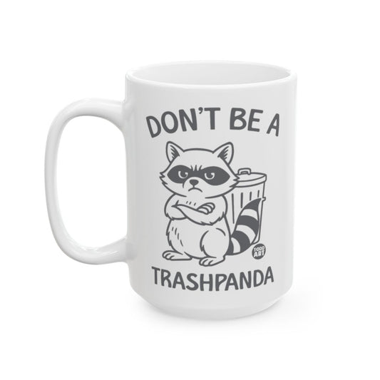 Don't Be A Trashpanda Graphic Design Mug