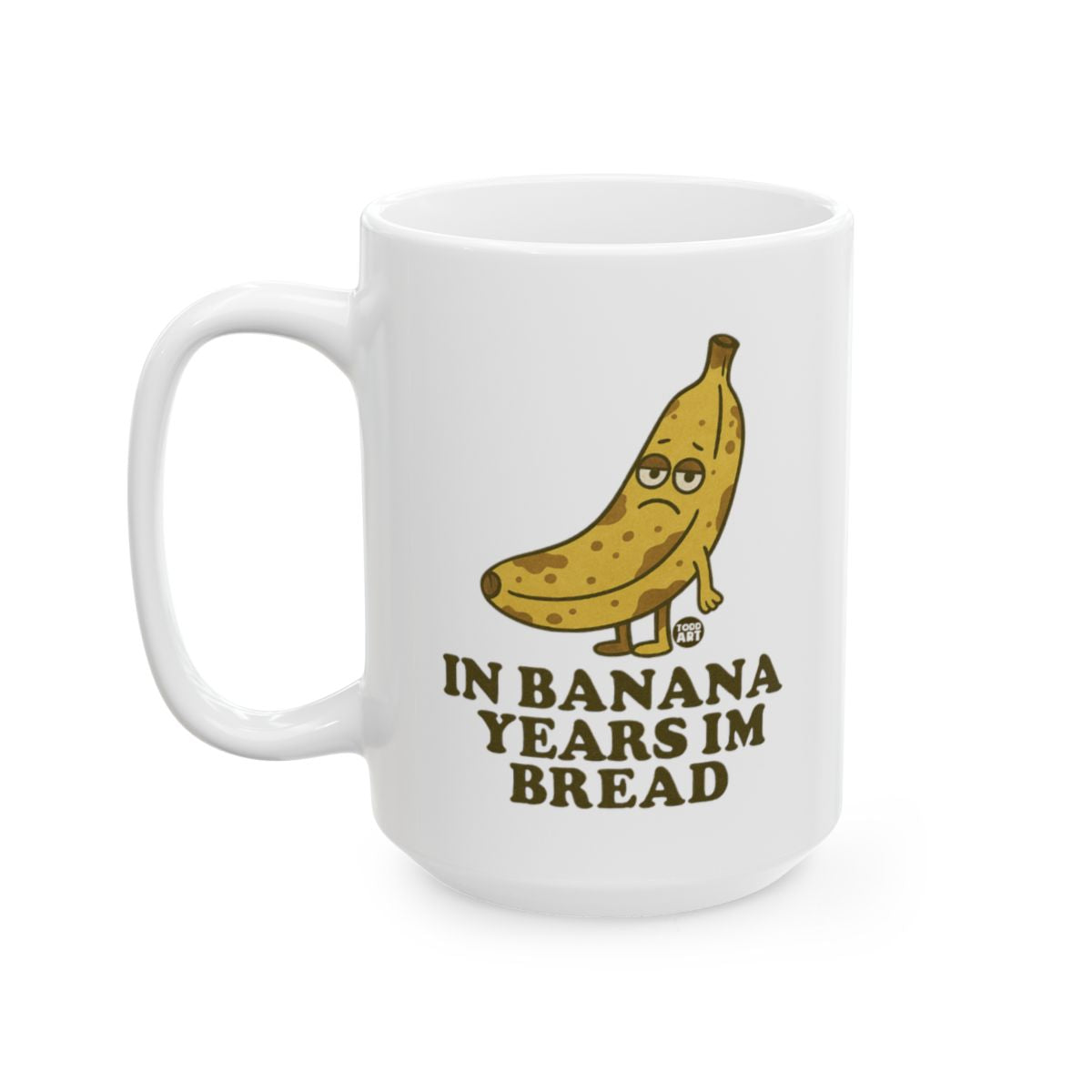 Funny In Banana Years I'm Bread Mug for Coffee Enthusiasts