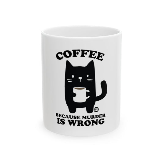 Coffee Because Murder Is Wrong Mug for Cat Lovers