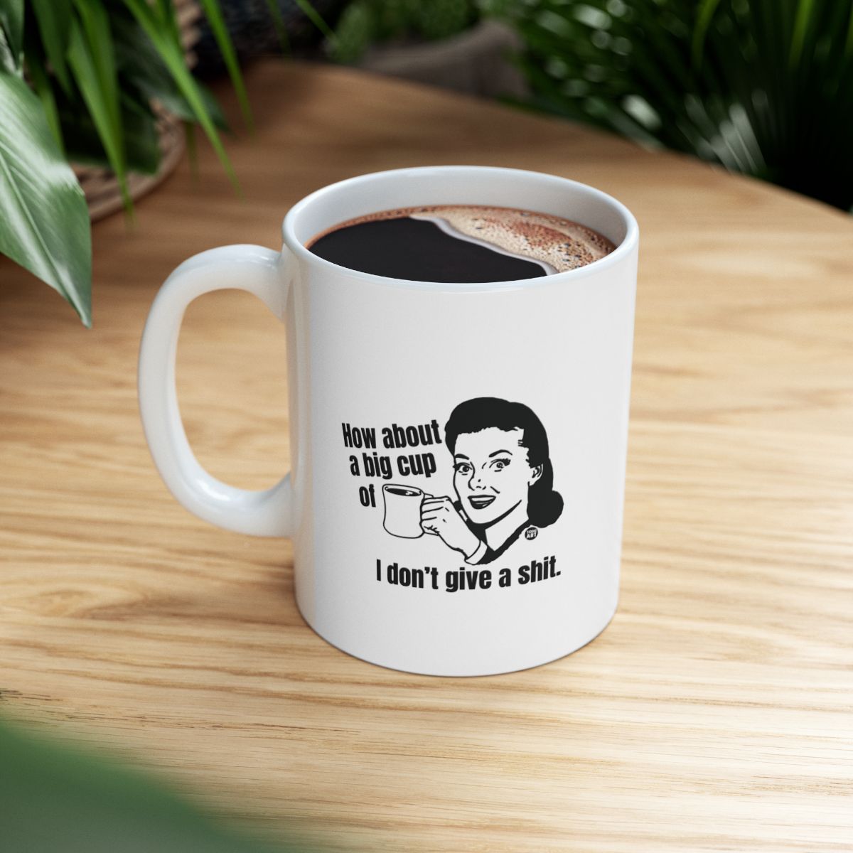 How About a Big Cup of I Don't Give a Shit Mug