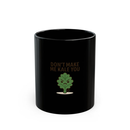 Don't Make Me Kale You Funny Black Mug Product