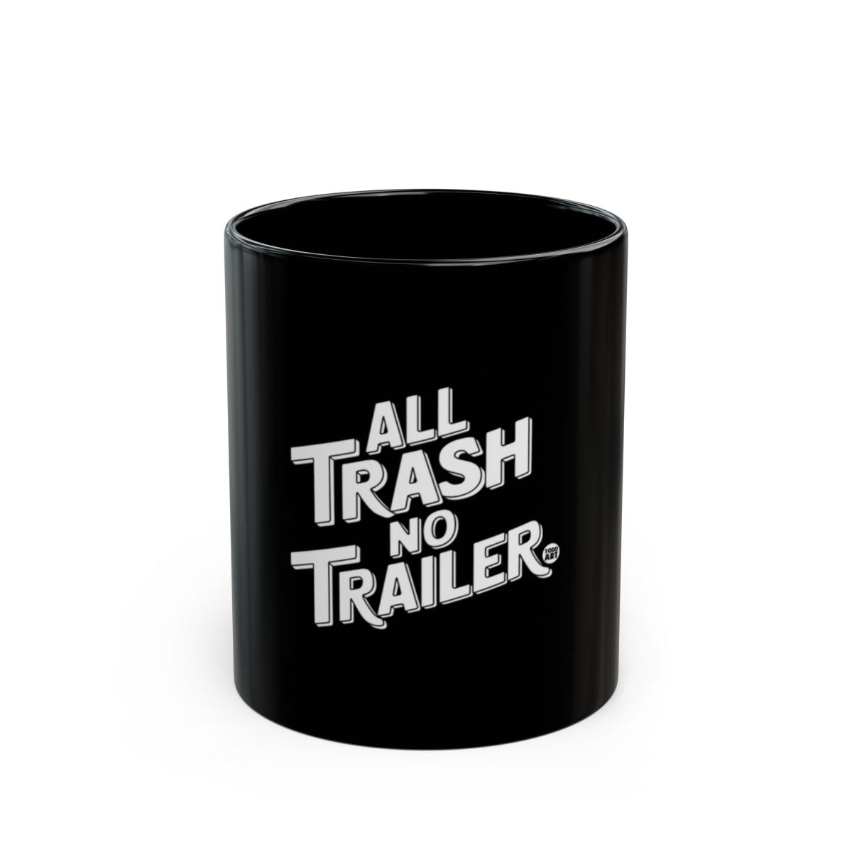 All Trash No Trailer printed on solid black mug