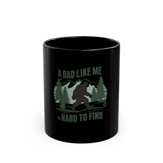 A Dad Like Me is Hard to Find Black Mug