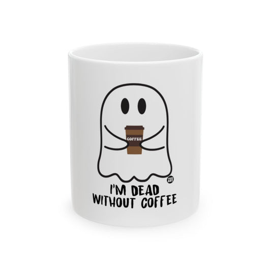 I'm Dead Without Coffee Ghost Design Mug