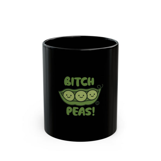 Hilarious Bitch Peas Black Coffee Mug for Fun