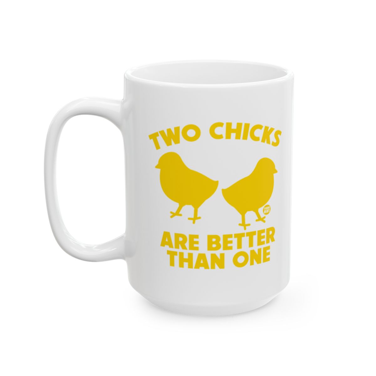 Two Chicks Are Better Than One Coffee Mug