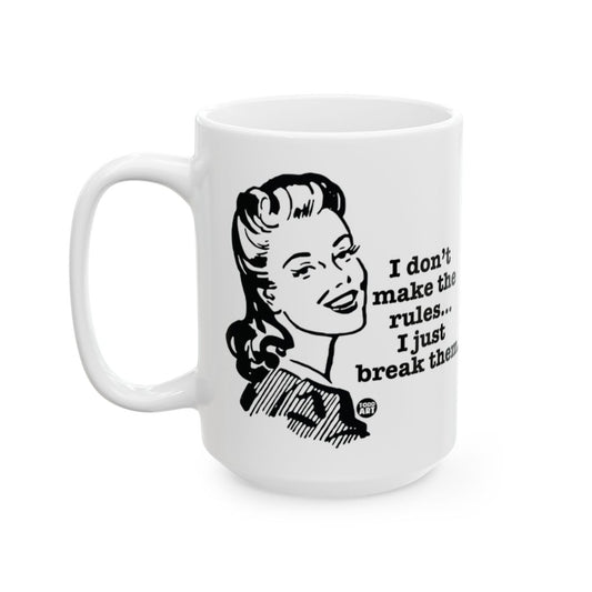 I Don't Make the Rules I Just Break Them Mug