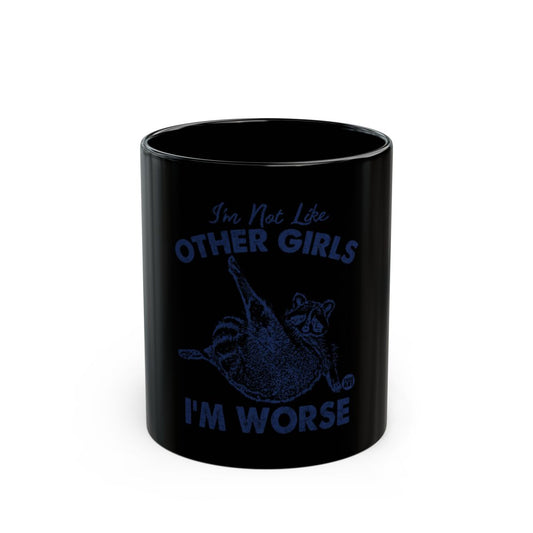 I'm Not Like Other Girls I'm Worse Mug