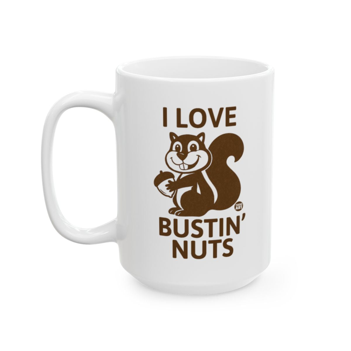 I Love Bustin' Nuts Squirrel Mug Novelty Coffee Product