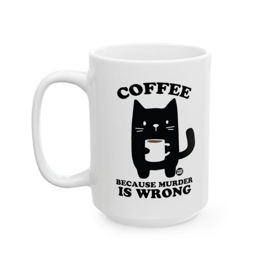 Coffee Because Murder Is Wrong Mug