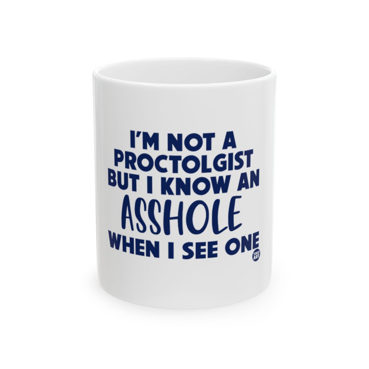 I'm Not a Proctologist But I Know an Asshole Mug