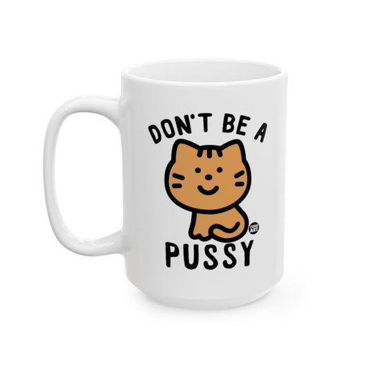 Don't Be a Pussy Funny Cat Illustration Mug
